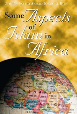 Carte Some Aspects of Islam in Africa Uthman Sayyid Ahmad Al-Bili