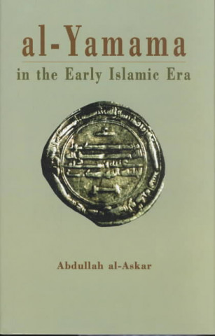 Книга Al-Yamama in the Early Islamic Era Abdullah Al-Askar