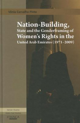Könyv Nation-building, State and the Genderframing of Women's Rights in the United Arab Emirates (1971-2009) Vania Carvalho Pinto