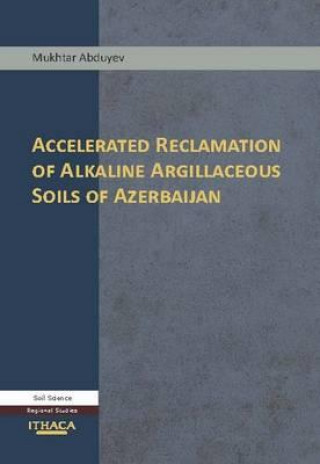 Carte Accelerated Reclamation of Alkaline Argillaceous Soils of Azerbaijan Mukhtar Abduyev