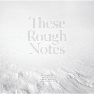 Knjiga These Rough Notes Bill Manhire