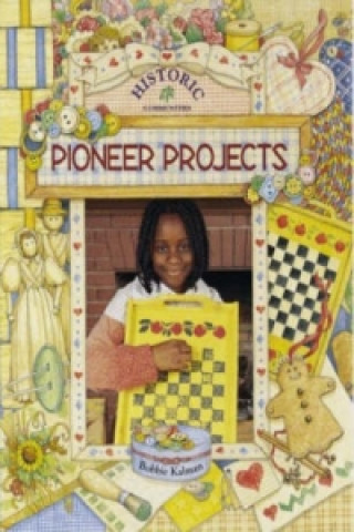 Knjiga Pioneer Projects Bobbie Kalman