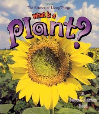 Kniha What is a Plant? Bobbie Kalman