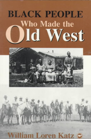 Kniha Black People Who Made The Old West William Loren Katz