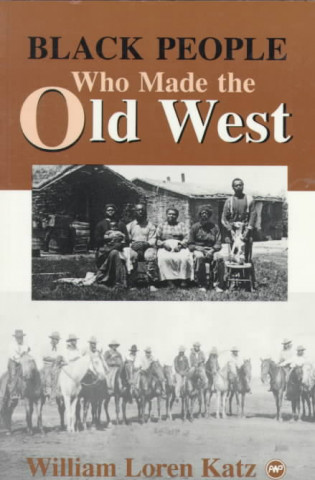 Knjiga Black People Who Made The Old West William Loren Katz