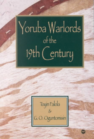 Kniha Yoruba Warlords Of The 19th Century Toyin Falola