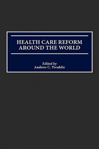 Könyv Health Care Reform Around the World TWADDLE