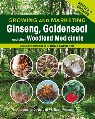 Kniha Growing and Marketing Ginseng, Goldenseal and other Woodland Medicinals W. Scott Persons