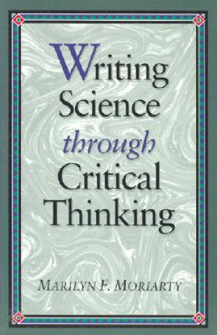 Könyv Science Writing through Critical Thinking Marilyn F. Moriarty