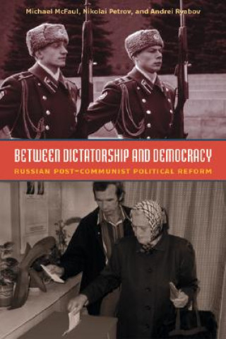 Könyv Between Dictatorship and Democracy Michael McFaul