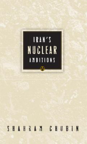 Kniha Iran's Nuclear Ambitions Shahram Chubin