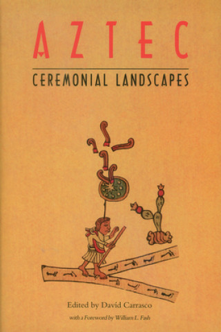 Kniha Aztec Ceremonial Landscapes William L. Fash