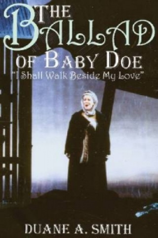 Книга Ballad of Baby Doe Duane A. Smith