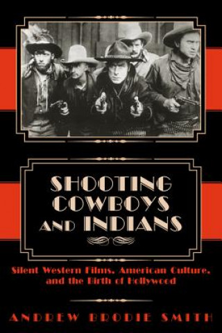 Kniha Shooting Cowboys and Indians Andrew Brodie Smith