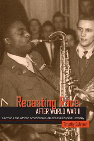 Book Recasting Race after World War II Timothy L. Schroer