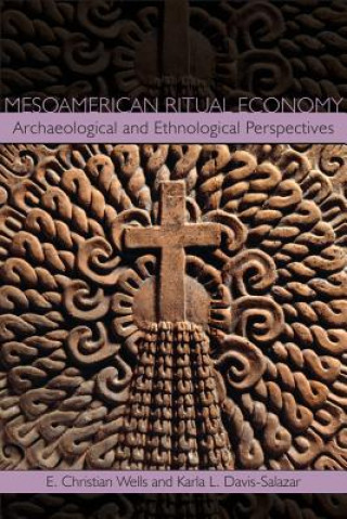 Könyv Mesoamerican Ritual Economy Christian E. Wells