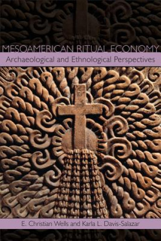 Книга Mesoamerican Ritual Economy Christian E. Wells