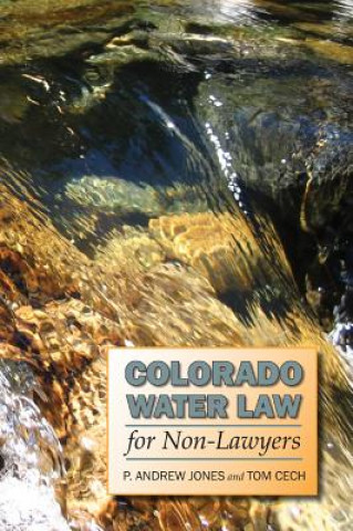 Kniha Colorado Water Law for Non-Lawyers Andrew P. Jones