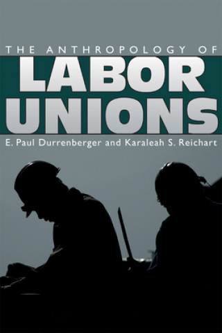 Carte Anthropology of Labor Unions E. Paul Durrenberger