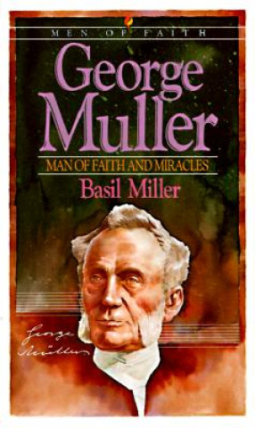Kniha George Muller - Man of Faith and Miracles Basil Miller
