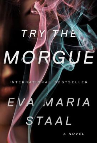 Knjiga Try the Morgue Eva Maria Staal