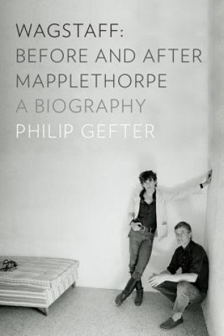 Libro Wagstaff: Before and After Mapplethorpe Philip Gefter