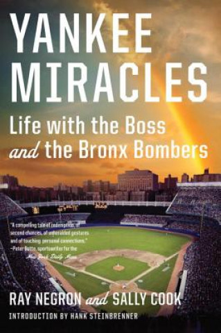 Книга Yankee Miracles - Life with the Boss and the Bronx Bombers Ray Negron