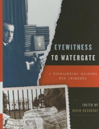 Könyv Eyewitness to Watergate David Hosansky