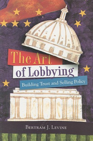 Könyv Art of Lobbying Bertram J. Levine