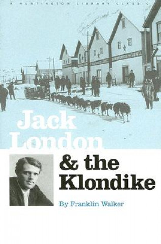 Könyv Jack London and the Klondike Franklin Walker