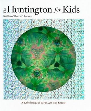 Carte Huntington for Kids Kathleen Thorne-Thomsen