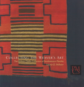 Carte Collecting the Weaver's Art Laurie D. Webster