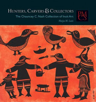 Kniha Hunters, Carvers, and Collectors Maija M. Lutz