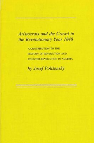 Książka Aristocrats and the Crowd in the Revolutionary Year 1848 Josef V. Polisensky