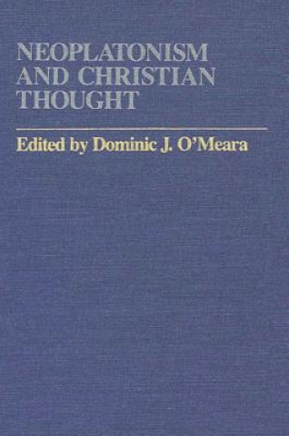 Könyv Neoplatonism and Christian Thought Dominic J. O'Meara