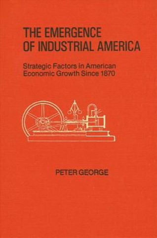 Książka Emergence of Industrial America Peter George