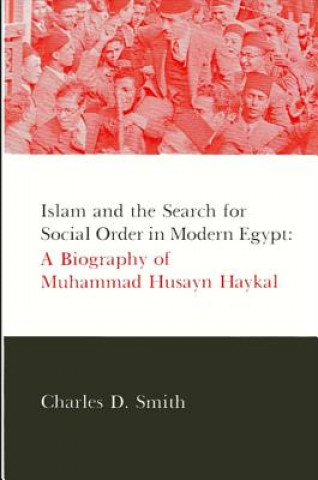 Kniha Islam and the Search for Social Order in Modern Egypt Charles D. Smith