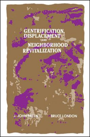 Kniha Gentrification, Displacement and Neighborhood Revitalization J. John Palen