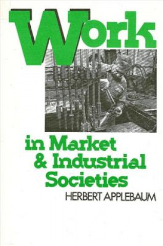 Könyv Work in Market and Industrial Societies Herbert Applebaum