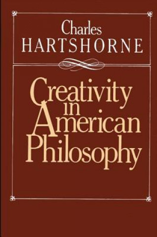 Kniha Creativity in American Philosophy Charles Hartshorne