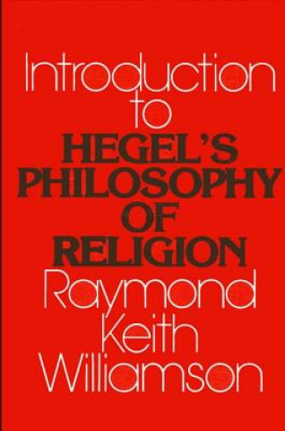 Book Introduction to Hegel's Hilosophy of Religion Raymond K. Williamson