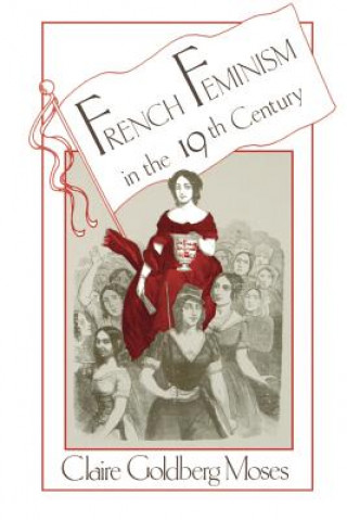 Könyv French Feminism in the 19th Century Claire G. Moses