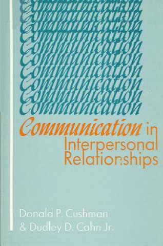 Könyv Communication in Interpersonal Relationships Donald P. Cushman