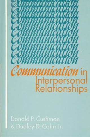 Книга Communication in Interpersonal Relationships Donald P. Cushman