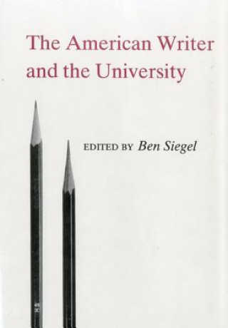 Carte American Writer And The University Ben Siegel