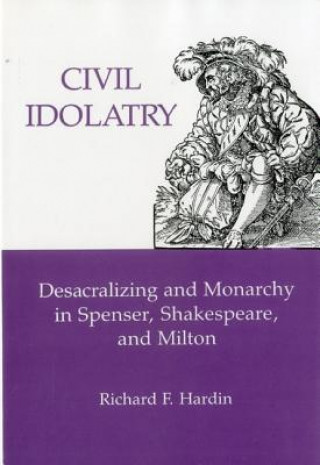 Kniha Civil Idolatry Richard F. Hardin