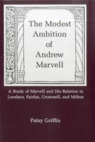 Könyv Modest Ambition Of Andrew Marvell Patsy Griffen