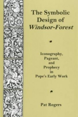 Kniha Symbolic Design Of Windsor Forest Pat Rogers