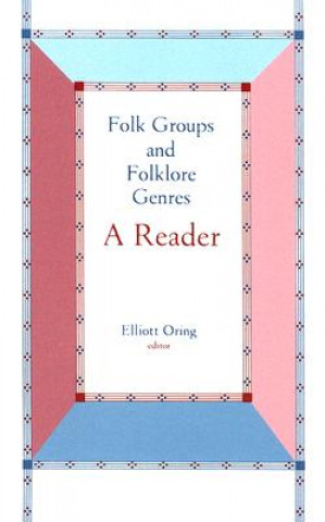 Kniha Folk Groups And Folklore Genres Reader Elliott Oring