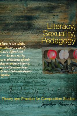 Libro Literacy, Sexuality, Pedagogy Jonathan Alexander